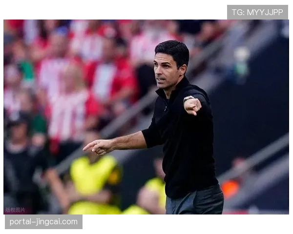 阿尔特塔谈欧冠战术演变 强调宽度利用与防守纪律